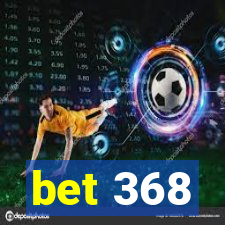 bet 368